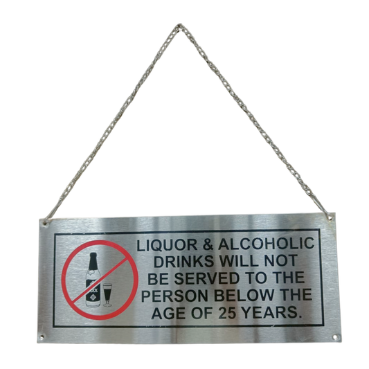 Liquor & Alcoholic Drinks Will Not Be Served To The Person Below The Age Of 25 Years Sign