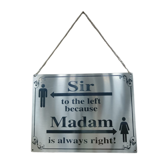 Sir To The Left Because Madam Is Always Right Sign